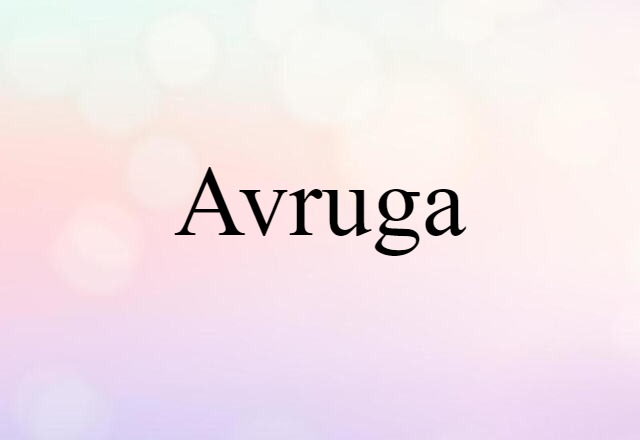 Avruga (noun) Definition, Meaning & Examples