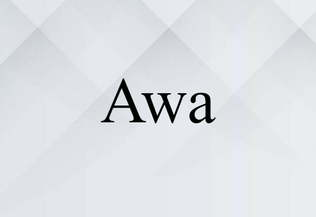 Awa (noun) Definition, Meaning & Examples