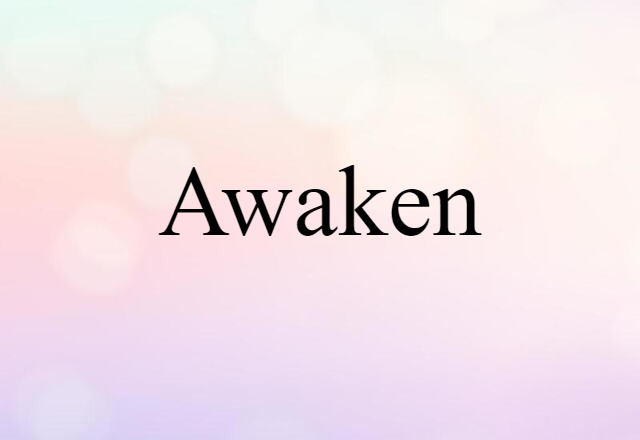 awaken