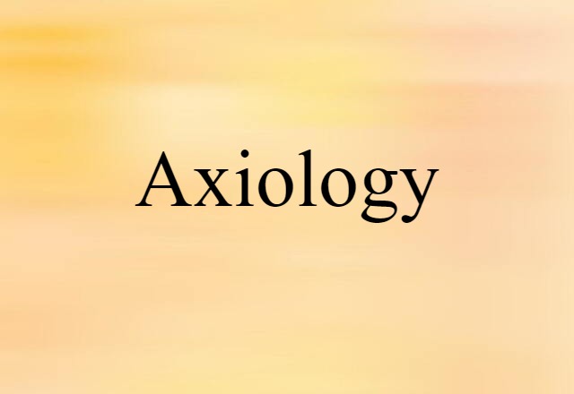 Axiology (noun) Definition, Meaning & Examples