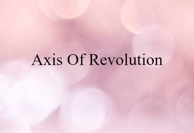 axis of revolution