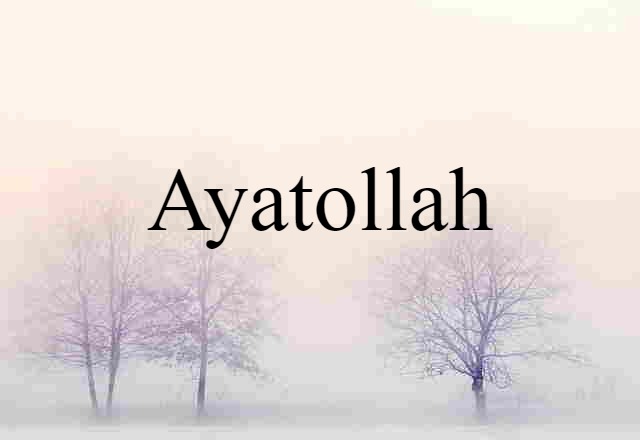 Ayatollah (noun) Definition, Meaning & Examples