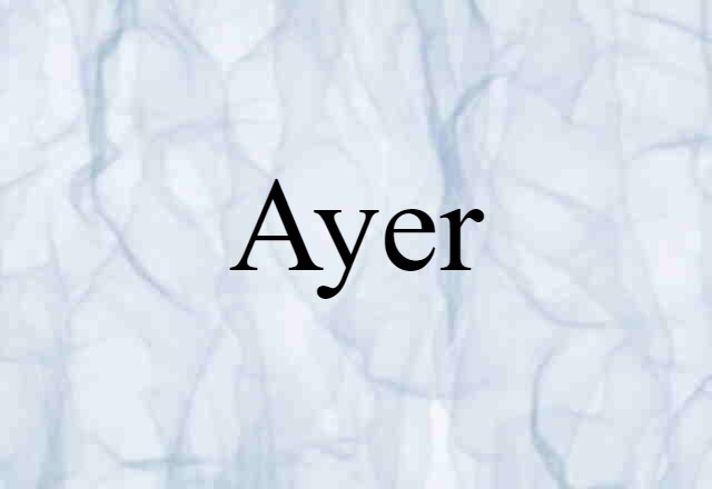 Ayer (noun) Definition, Meaning & Examples