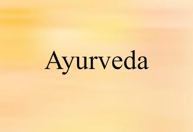 Ayurveda (noun) Definition, Meaning & Examples