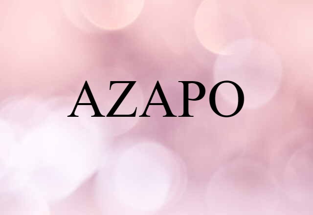 AZAPO (noun) Definition, Meaning & Examples