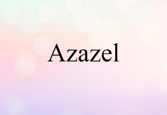 Azazel (noun) Definition, Meaning & Examples