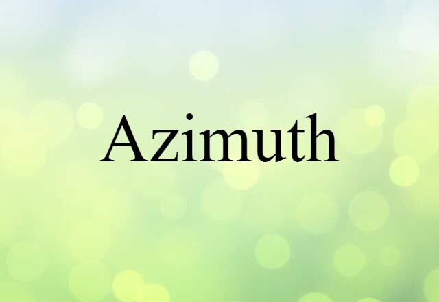 Azimuth (noun) Definition, Meaning & Examples