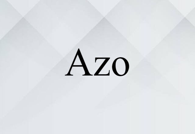 Azo (noun) Definition, Meaning & Examples