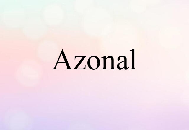 Azonal (noun) Definition, Meaning & Examples