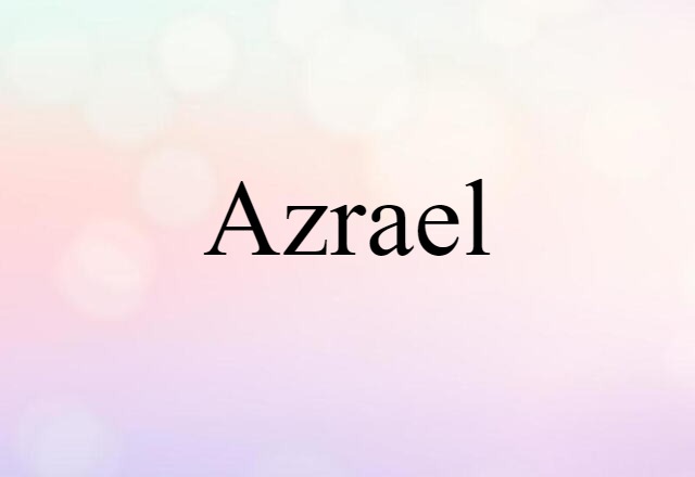 Azrael (noun) Definition, Meaning & Examples