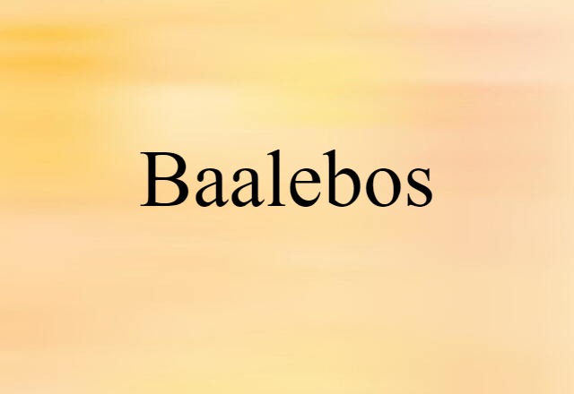 Baalebos (noun) Definition, Meaning & Examples