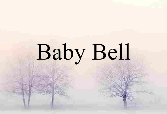 Baby Bell (noun) Definition, Meaning & Examples