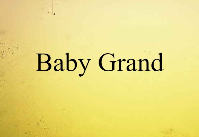 Baby Grand (noun) Definition, Meaning & Examples