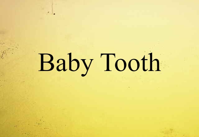 baby tooth