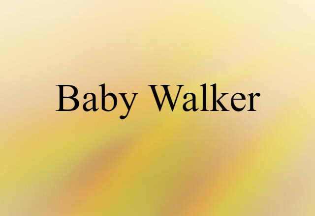 Baby Walker (noun) Definition, Meaning & Examples