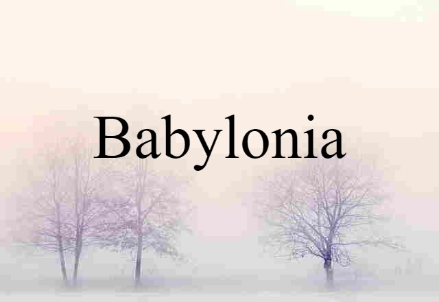 Babylonia (noun) Definition, Meaning & Examples