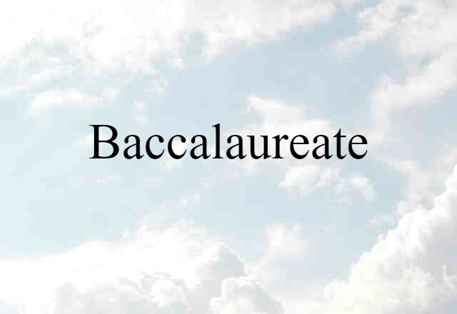 Baccalaureate (noun) Definition, Meaning & Examples