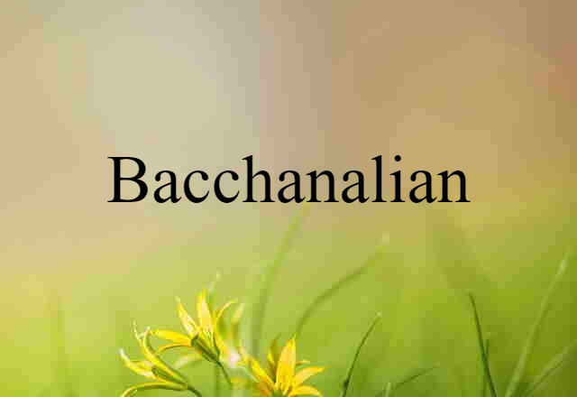 bacchanalian