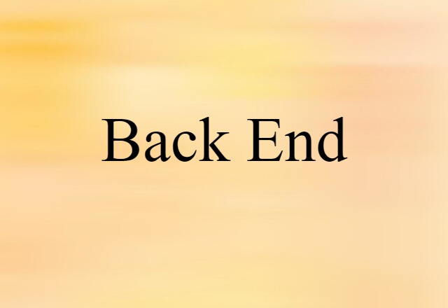 Back End (noun) Definition, Meaning & Examples