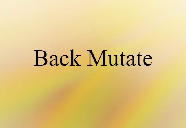 back-mutate