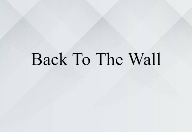 back to the wall