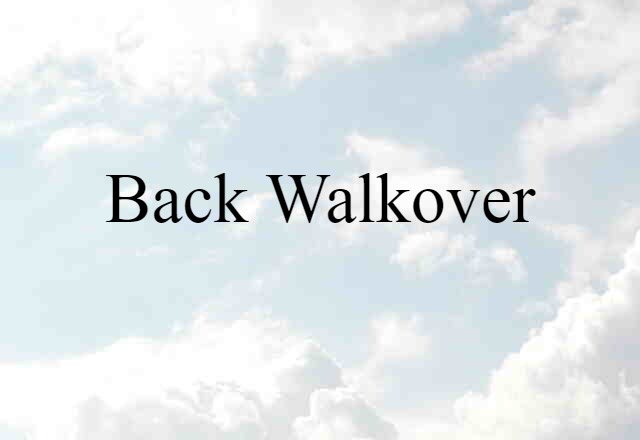 Back Walkover (noun) Definition, Meaning & Examples