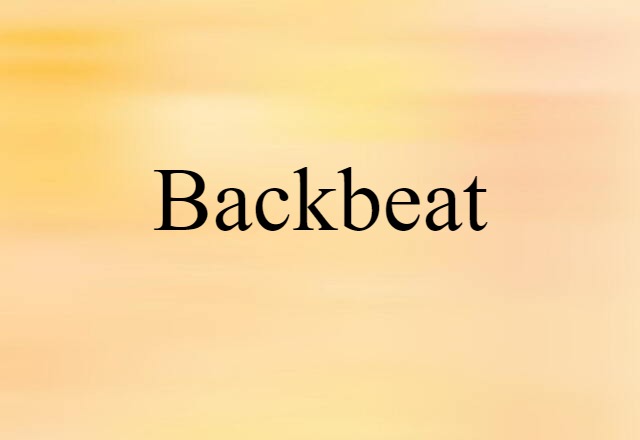 Backbeat (noun) Definition, Meaning & Examples