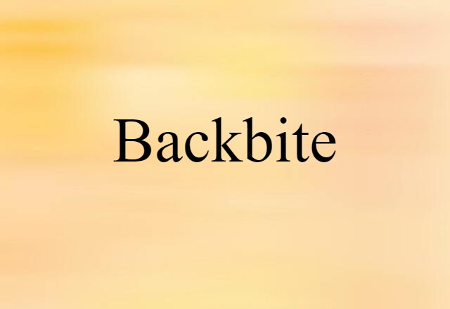 Backbite (noun) Definition, Meaning & Examples