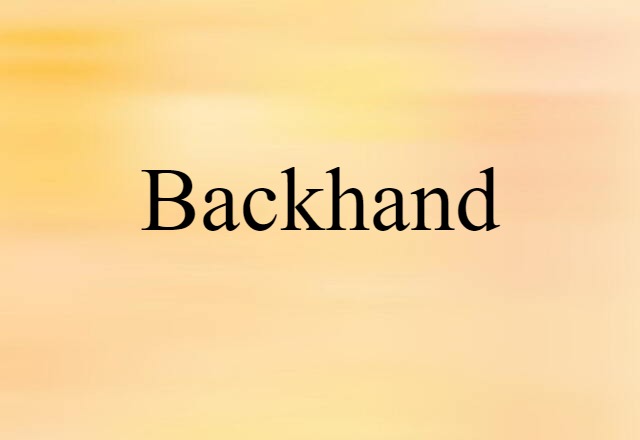 Backhand (noun) Definition, Meaning & Examples