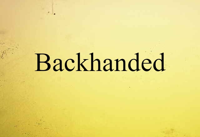 Backhanded (noun) Definition, Meaning & Examples