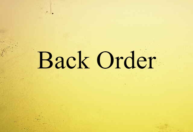 Back Order (noun) Definition, Meaning & Examples