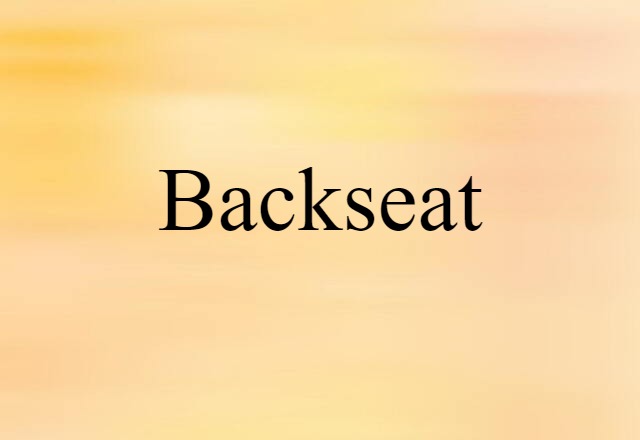 Backseat (noun) Definition, Meaning & Examples