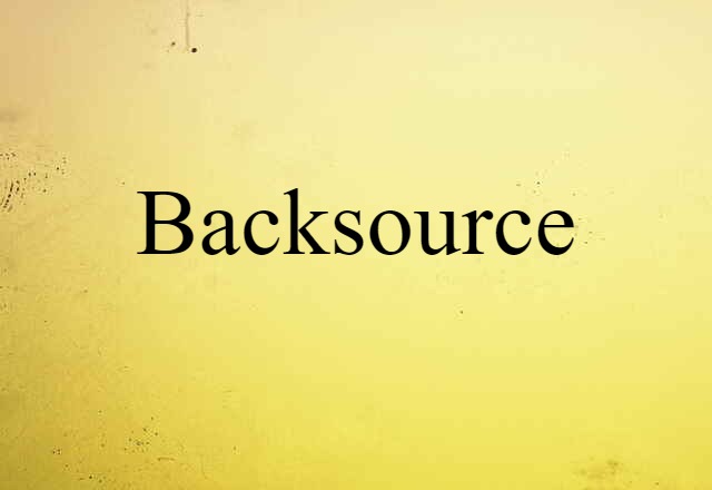 Backsource (noun) Definition, Meaning & Examples