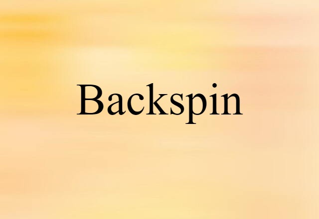 Backspin (noun) Definition, Meaning & Examples