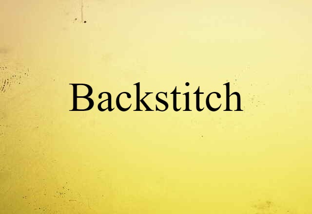 Backstitch (noun) Definition, Meaning & Examples