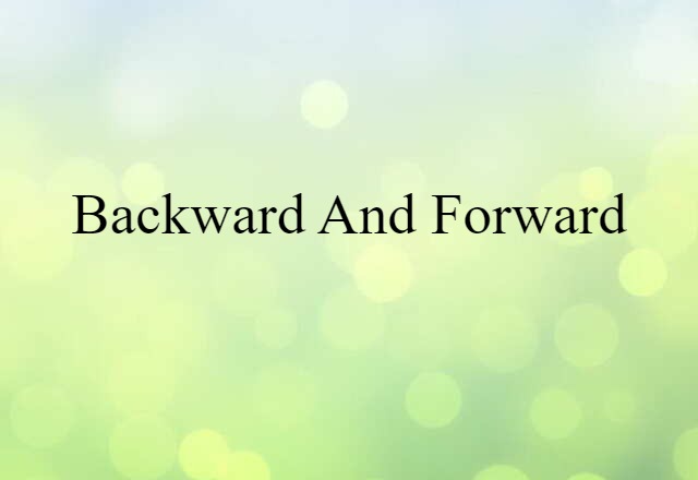 backward and forward