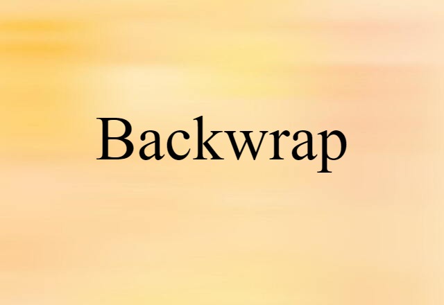 Backwrap (noun) Definition, Meaning & Examples