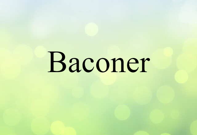 Baconer (noun) Definition, Meaning & Examples