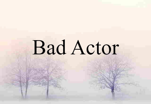 bad actor