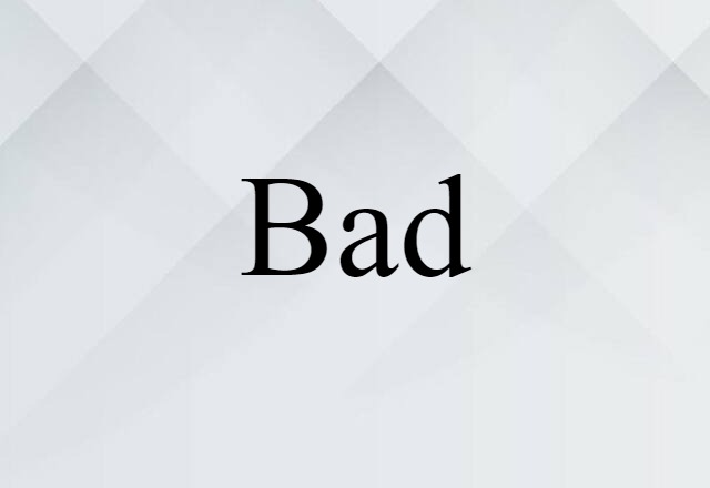 Bad (noun) Definition, Meaning & Examples