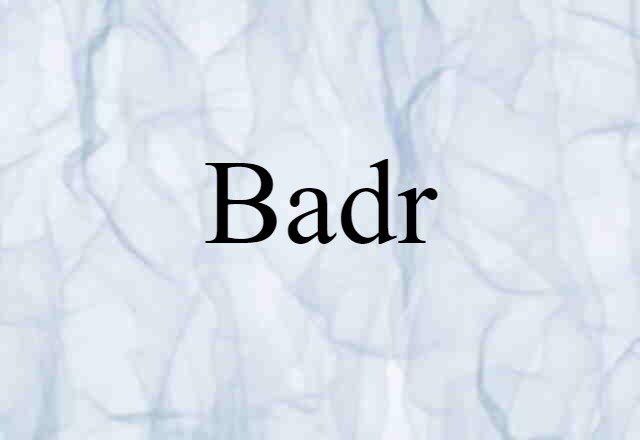 Badr (noun) Definition, Meaning & Examples