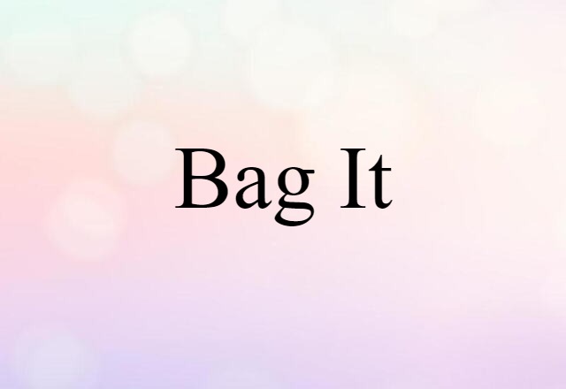 bag it