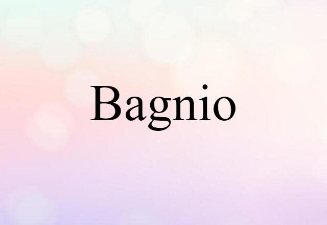 Bagnio (noun) Definition, Meaning & Examples