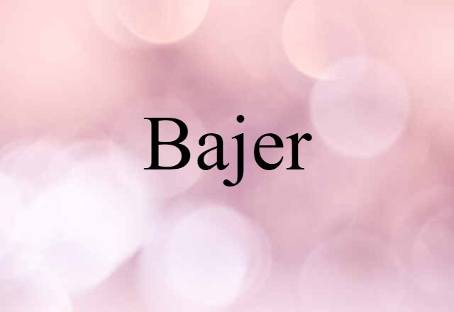 Bajer (noun) Definition, Meaning & Examples