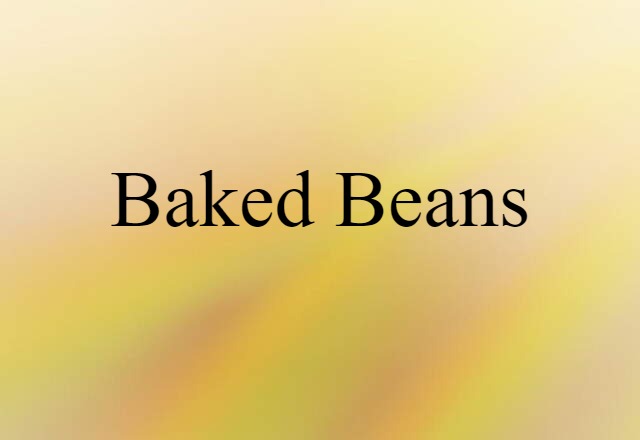 Baked Beans (noun) Definition, Meaning & Examples