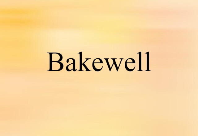 Bakewell (noun) Definition, Meaning & Examples