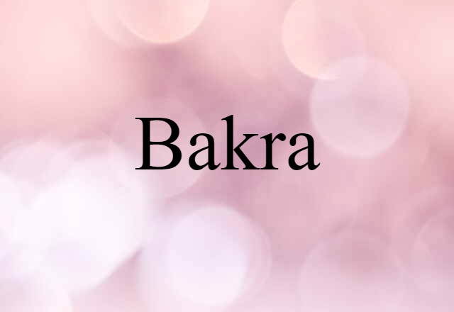 Bakra (noun) Definition, Meaning & Examples