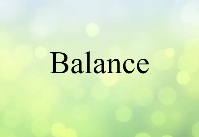 Balance (noun) Definition, Meaning & Examples