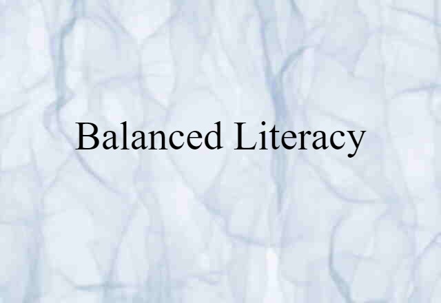 Balanced Literacy (noun) Definition, Meaning & Examples