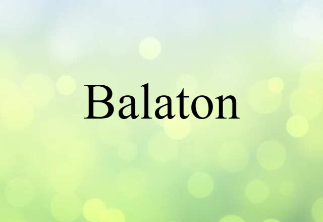 Balaton (noun) Definition, Meaning & Examples